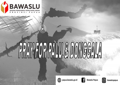 BAWASLU PAPUA TURUT BERDUKA ATAS BENCANA YANG MENIMPA SAHABAT BAWASLU DI SULAWESI TENGAH DAN SEKITARNYA